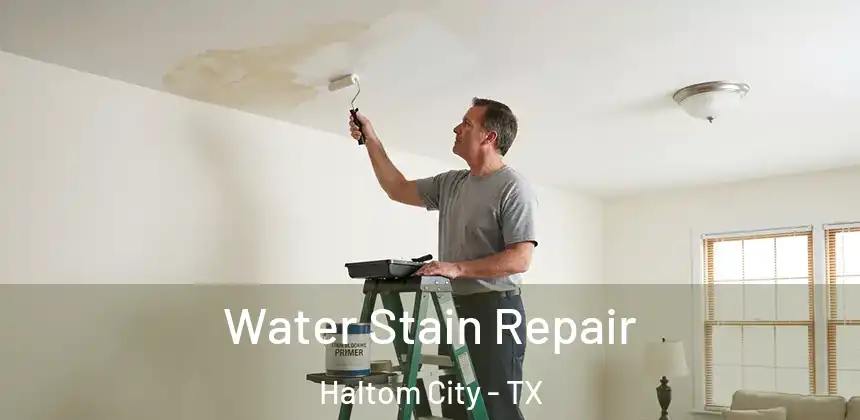 Water Stain Repair Haltom City - TX